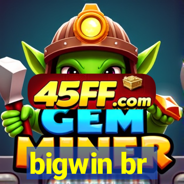 bigwin br